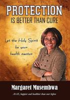 Protection is better than Cure 1450061176 Book Cover