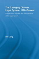 The Changing Chinese Legal  System, 1978-Present: Centralization of Power and Rationalization of the Legal System (East Asia: History, Politics, Sociology, Culture) 0415541034 Book Cover