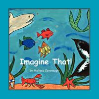 Imagine That! 0980151228 Book Cover