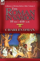 A History of Britain Before 1066-Volume 1: the Roman Invasion 55 B. C.-410 A. D. 1782829636 Book Cover