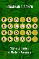 For a Dollar and a Dream: State Lotteries in Modern America 0197604889 Book Cover