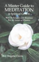 Master Guide to Meditation and Spiritual Growth, A: With Techniques and Routines for All Levels of Practice 0877072876 Book Cover