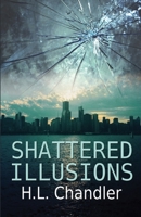 Shattered Illusions 1613095570 Book Cover
