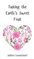 Tasting the Earth's Sweet Fruit 3690817099 Book Cover