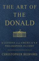 The Art of the Donald: Lessons from America's Philosopher-in-Chief 1501180347 Book Cover