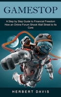 GameStop: A Step by Step Guide to Financial Freedom 177485919X Book Cover