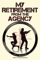 My Retirement from the Agency: A Wolfe Adventure Novel 1458221997 Book Cover