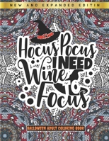 Hocus Pocus I Need Wine To Focus - Hallowen Adult Coloring Book: New and Expanded Edition - Singel-Side Halloween Mandalas Designs For Adults Relaxati B08S2QMRZN Book Cover