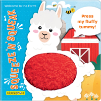 Squeeze ‘n’ Squeak: Welcome to the Farm!: Press my fluffy tummy! 2898024767 Book Cover