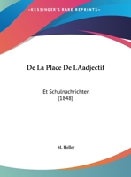 De La Place De LAadjectif: Et Schulnachrichten (1848) 116249493X Book Cover