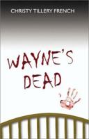 Wayne's Dead 1591291976 Book Cover