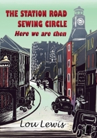 The Station Road Sewing Circle: Here we are then 1919551417 Book Cover