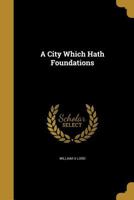A City Which Hath Foundations 1361223758 Book Cover