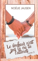 Le bonheur n'est pas là où tu l'attends Tome 2 2322375861 Book Cover