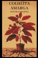 Colheita Amarga (Portuguese Edition) B0DVLJ1KJQ Book Cover