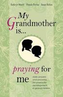 My Grandmother Is ... Praying for Me 0977442438 Book Cover