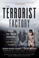 The Terrorist Factory: ISIS, the Yazidi Genocide, and Exporting Terror 1628729465 Book Cover