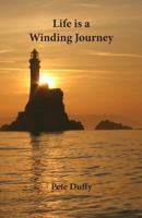 Life is a Winding Journey: A collection of short stories and poems full of humour and pathos capturing a bygone era and written in the style of John B. Keane and Frank O'Connor 0993592333 Book Cover