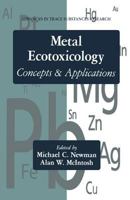 Metal Ecotoxicology Concepts and Applications (Advances in Trace Substances Research) 0367450461 Book Cover