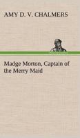 Madge Morton, Captain of the Merry Maid 1530006511 Book Cover