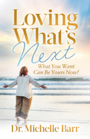 Loving What's Next: What You Want Can Be Yours Now! 1636984150 Book Cover