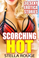 Scorching hot: 30 sexy erotica stories B08S546FYB Book Cover