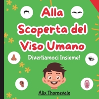 Alla Scoperta del Viso Umano: Divertiamoci Insieme! (Italian Edition) B0DNW77TTW Book Cover