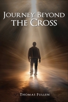 Journey Beyond The Cross B0CN5ZJZX2 Book Cover