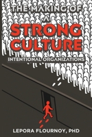The Making of a Strong Culture: Intentional Organizations B0FXNYCFPV Book Cover