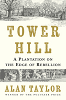 Tower Hill: A Plantation on the Edge of Rebellion 1324117346 Book Cover