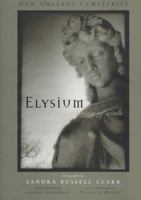 Elysium: A Gathering of Souls : New Orleans Cemeteries 0807122289 Book Cover