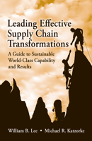 Leading Effective Supply Chain Transformations: A Guide to Sustainable World-Class Capability and Results 1932159916 Book Cover