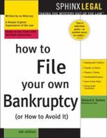 How to File Your Own Bankruptcy: (Or How to Avoid It) (How to File Your Own Bankruptcy)