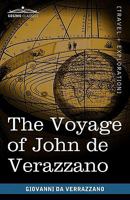 The voyage of John de Verazzano: along the coast of North America, from Carolina to Newfoundland, A. D. 1524 1616403810 Book Cover