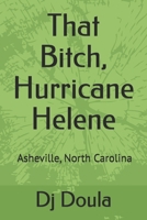 That Bitch, Hurricane Helene B0FNN8Z27L Book Cover