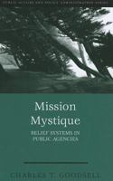 Mission Mystique: Belief Systems in Public Agencies 1933116757 Book Cover