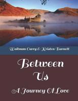 Between Us : A Journey of Love 1723763136 Book Cover