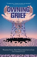 Owning Grief: Widowed Young, How I Discovered Gifts in Loss 1663243514 Book Cover