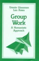 Group Work: A Humanistic Approach (SAGE Sourcebooks for the Human Services) 0803934548 Book Cover