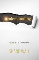 Understanding: All Success Is Attained by It 0970409303 Book Cover