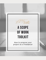 A Scope of Work Toolkit: How to Propose Your Project as a Freelancer 1696591309 Book Cover