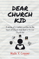 Dear Church Kid: A series of 12 letters written to the heart of Church Kids from a former Church Kid B0H164QRVY Book Cover