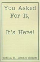 You Asked for It, It's Here! 1588203697 Book Cover