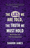 Lies We Are Told, the Truth We Must Hold 1527107965 Book Cover