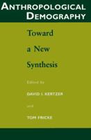 Anthropological Demography: Toward a New Synthesis (Population and Development Series) 0226431967 Book Cover