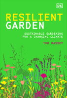Resilient Garden: Sustainable Gardening for a Changing Climate 0744070791 Book Cover