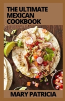 The Ultimate Mexican Cookbook: Authentic, Big-Flavor Recipes for Health and Longevity null Book Cover