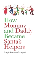 How Mommy and Daddy Became Santa's Helpers 0578818736 Book Cover