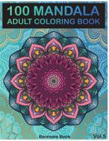 100 Mandala: Adult Coloring Book 100 Mandala Images Stress Management Coloring Book For Relaxation, Meditation, Happiness and Relief & Art Color Therapy 1721836136 Book Cover