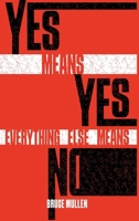 Yes Means Yes Everything Else Means No B0CLY8HQ41 Book Cover